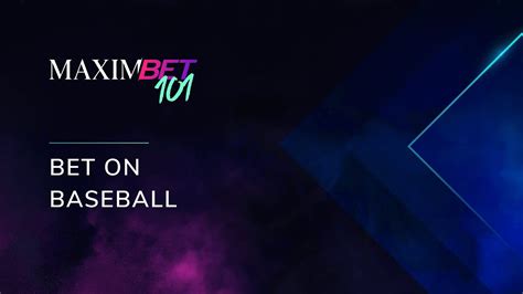 MaximBet 101: How To Bet On Baseball .